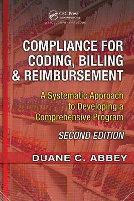 Compliance for Coding, Billing & Reimbursement: A Systematic Approach to Developing a Comprehensive Program [With CDROM] Cover Image