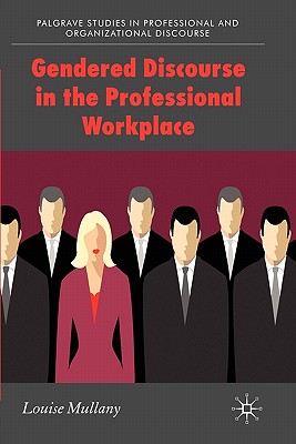 Gendered Discourse in the Professional Workplace (Communicating in Professions and Organizations) Cover Image