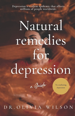 Natural Remedies For Depression: A Guide to Cure Depression & anxiety Cover Image