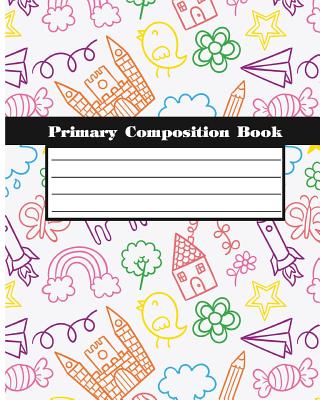 Primary Composition Books: Kids School Exercise Book Wide Ruled Large Notebook 8x10Inch 100Pages