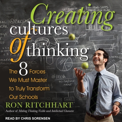 Creating Cultures of Thinking Lib/E: The 8 Forces We Must Master to Truly Transform Our Schools Cover Image