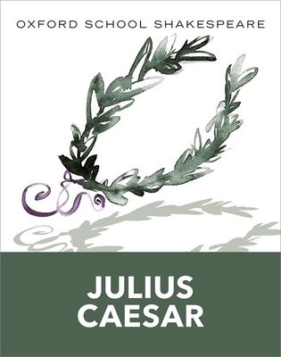 Julius Caesar (Oxford School Shakespeare) By William Shakespeare Cover Image