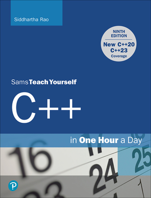 C++ in One Hour a Day, Sams Teach Yourself By Siddhartha Rao Cover Image