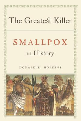The Greatest Killer: Smallpox in History By Donald R. Hopkins Cover Image