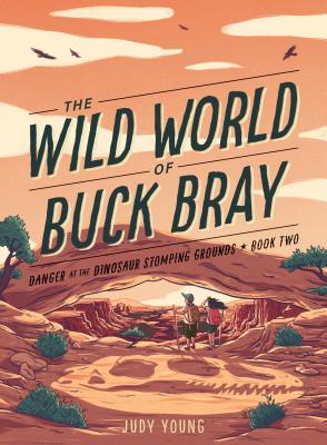 Danger at the Dinosaur Stomping Grounds (Wild World of Buck Bray) By Judy Young Cover Image