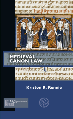 Medieval Canon Law (Past Imperfect) By Kriston R. Rennie Cover Image