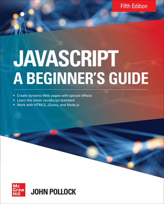 Javascript: A Beginner's Guide, Fifth Edition By John Pollock Cover Image