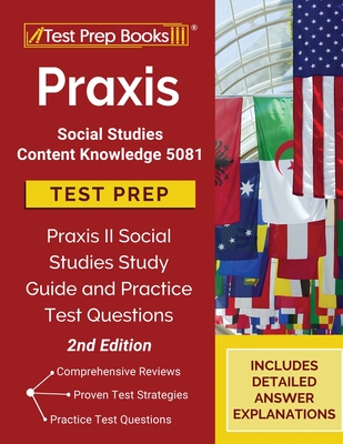 Praxis Social Studies Content Knowledge 5081 Test Prep: Praxis II Social Studies Study Guide and Practice Test Questions [2nd Edition] Cover Image