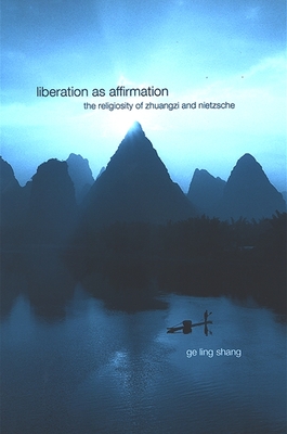Liberation as Affirmation: The Religiosity of Zhuangzi and Nietzsche Cover Image