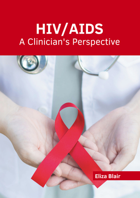 Hiv/Aids: A Clinician's Perspective By Eliza Blair (Editor) Cover Image