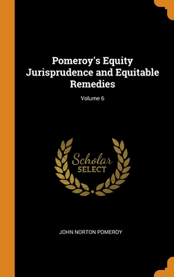 Pomeroy's Equity Jurisprudence and Equitable Remedies; Volume 6 Cover Image