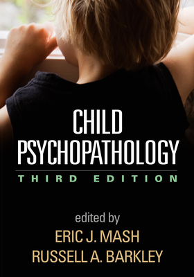 Child Psychopathology By Eric J. Mash, PhD (Editor), Russell A. Barkley, PhD, ABPP, ABCN (Editor) Cover Image