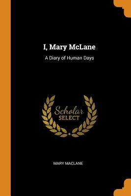 I, Mary McLane: A Diary of Human Days