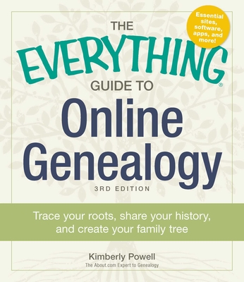 The Everything Guide to Online Genealogy: Trace Your Roots, Share Your History, and Create Your Family Tree (Everything® Series) Cover Image