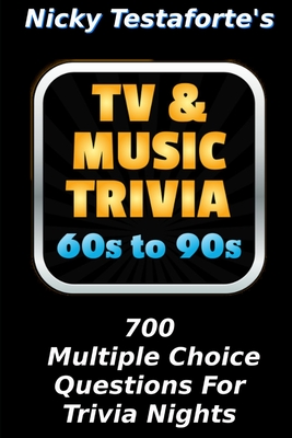 TV & Music Trivia 60's to 90's: 700 Multiple Choice Questions For Trivia Night Cover Image
