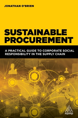 Sustainable Procurement: A Practical Guide to Corporate Social Responsibility in the Supply Chain By Jonathan O'Brien Cover Image