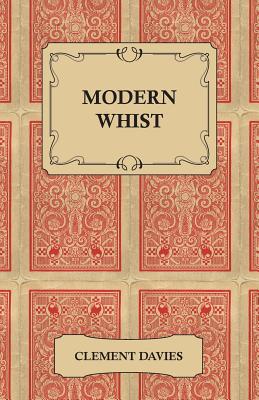 Modern Whist - Together with the Laws of Whist By Clement Davies Cover Image