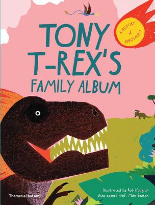 Tony T-Rex's Family Album: A history of Dinosaurs
