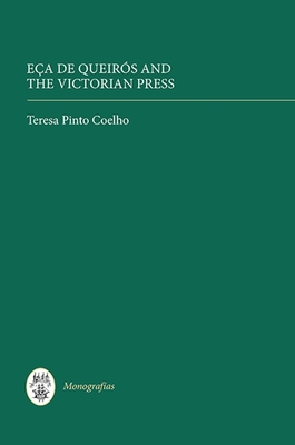 Eça de Queirós and the Victorian Press (Monograf #330)