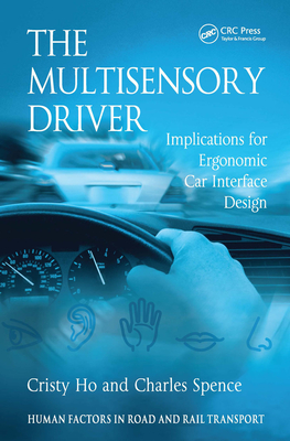 The Multisensory Driver: Implications for Ergonomic Car Interface Design (Human Factors in Road and Rail Transport)