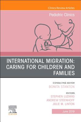 International Migration: Caring for Children and Families, an Issue of Pediatric Clinics of North America: Volume 66-3 (Clinics: Internal Medicine #66) Cover Image