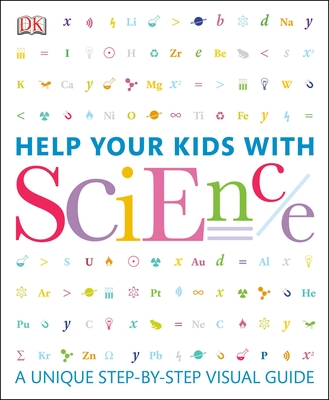 Help Your Kids with Science: A Unique Step-by-Step Visual Guide (DK Help Your Kids) Cover Image