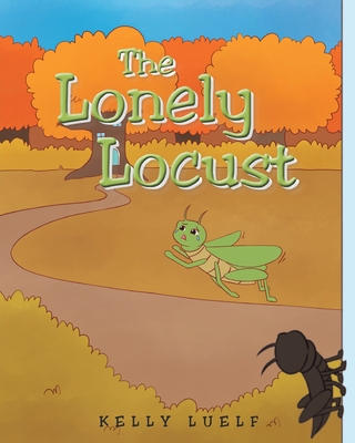 The Lonely Locust By Kelly Luelf Cover Image