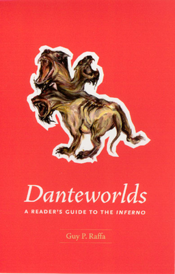 Danteworlds: A Reader's Guide to the Inferno By Guy P. Raffa Cover Image