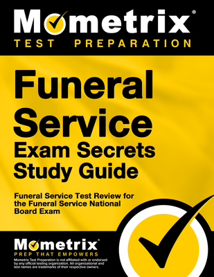 Funeral Service Exam Secrets Study Guide: Funeral Service Test Review for the Funeral Service National Board Exam By Funeral Service Exam Secrets Test Prep (Editor) Cover Image