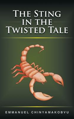 The Sting in the Twisted Tale By Emmanuel Chinyamakobvu Cover Image