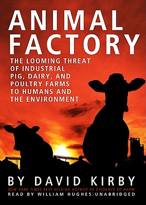 Cover for Animal Factory: The Looming Threat of Industrial Pig, Dairy, and Poultry Farms to Humans and the Environment