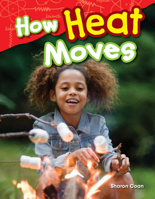 How Heat Moves (Science Readers) By Sharon Coan Cover Image
