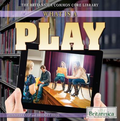 What Is a Play? (Britannica Common Core Library) Cover Image