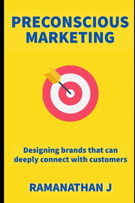 Preconscious Marketing: Designing brands that can deeply connect with customers Cover Image