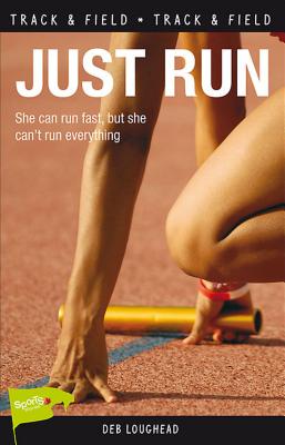 Just Run (Lorimer Sports Stories) By Deb Loughead Cover Image