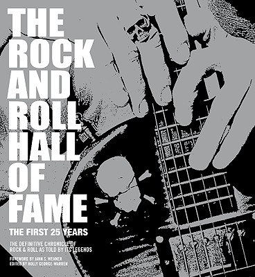 The Rock and Roll Hall of Fame: The First 25 Years By Holly George-Warren Cover Image