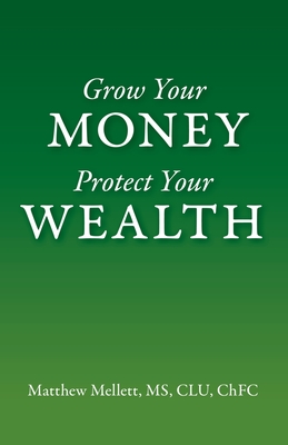 Grow Your Money Protect Your Wealth By Matthew Mellett Cover Image