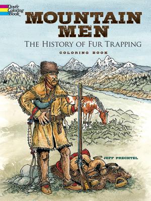 Mountain Men -- The History of Fur Trapping Coloring Book (Dover American History Coloring Books)