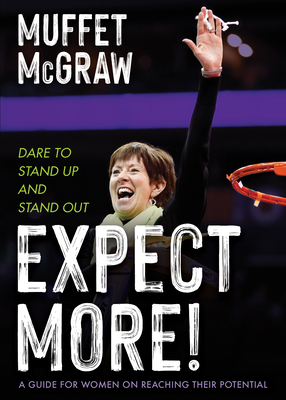 Expect More!: Dare to Stand Up and Stand Out By Muffet McGraw Cover Image