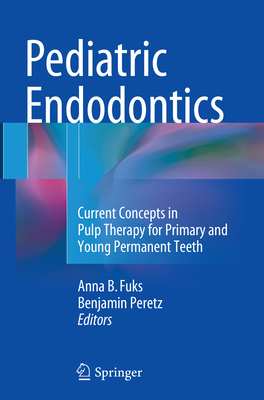 Pediatric Endodontics: Current Concepts in Pulp Therapy for Primary and Young PermanentTeeth Cover Image