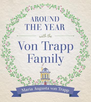 Around the Year with the Vontrapp Family By Maria Von Trapp Trapp Cover Image