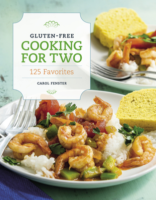 Gluten-Free Cooking For Two: 125 Favorites Cover Image