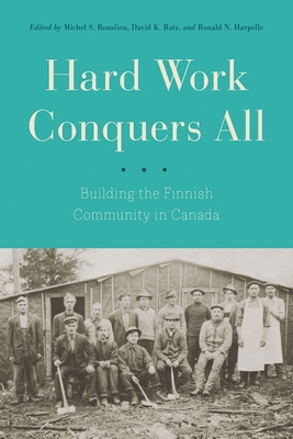 Hard Work Conquers All: Building the Finnish Community in Canada