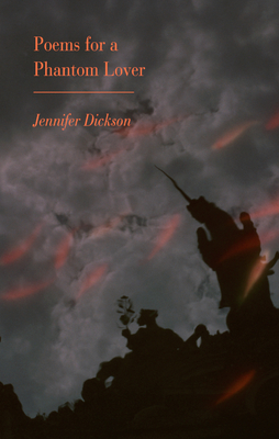 Poems for a Phantom Lover By Jennifer Dickson Cover Image