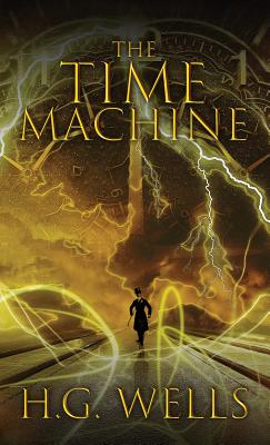 The Time Machine: The Original 1895 Edition Cover Image