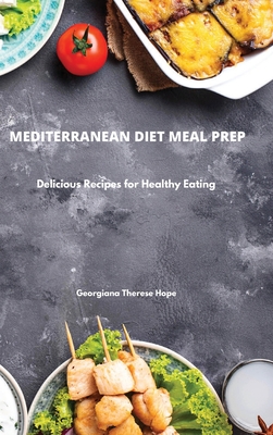Mediterranean Diet Meal Prep: Delicious Recipes for Healthy Eating Cover Image