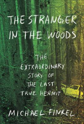 Cover Image for The Stranger in the Woods: The Extraordinary Story of the Last True Hermit