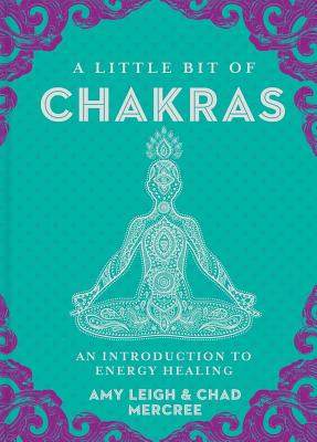 A Little Bit of Chakras: An Introduction to Energy Healing Volume 5