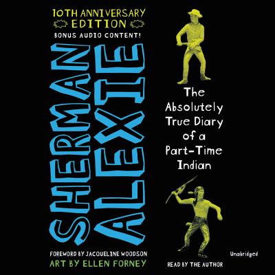 The Absolutely True Diary of a Part-Time Indian (10th Anniversary Edition) By Sherman Alexie (Read by), Sherman Alexie Cover Image