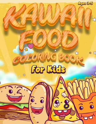 Kawaii Food Coloring Book For Kids: Fun and Cute Coloring Book For